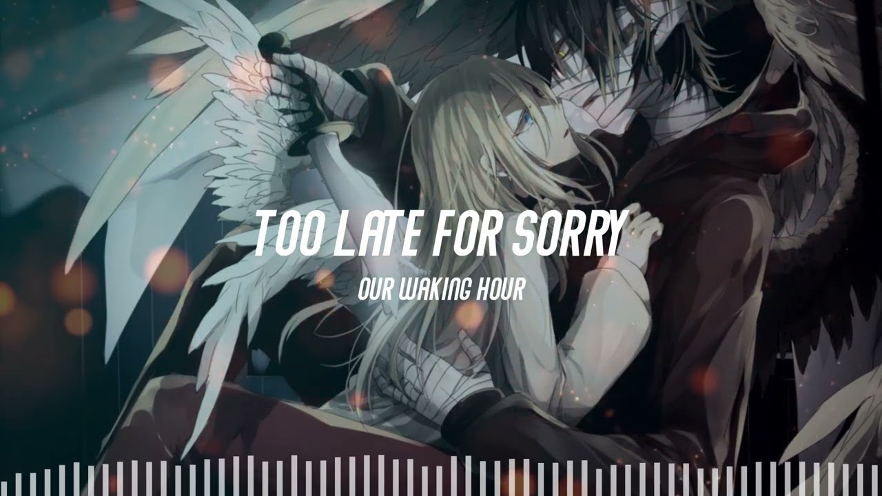 Too Late For Sorry - Our Waking Hour