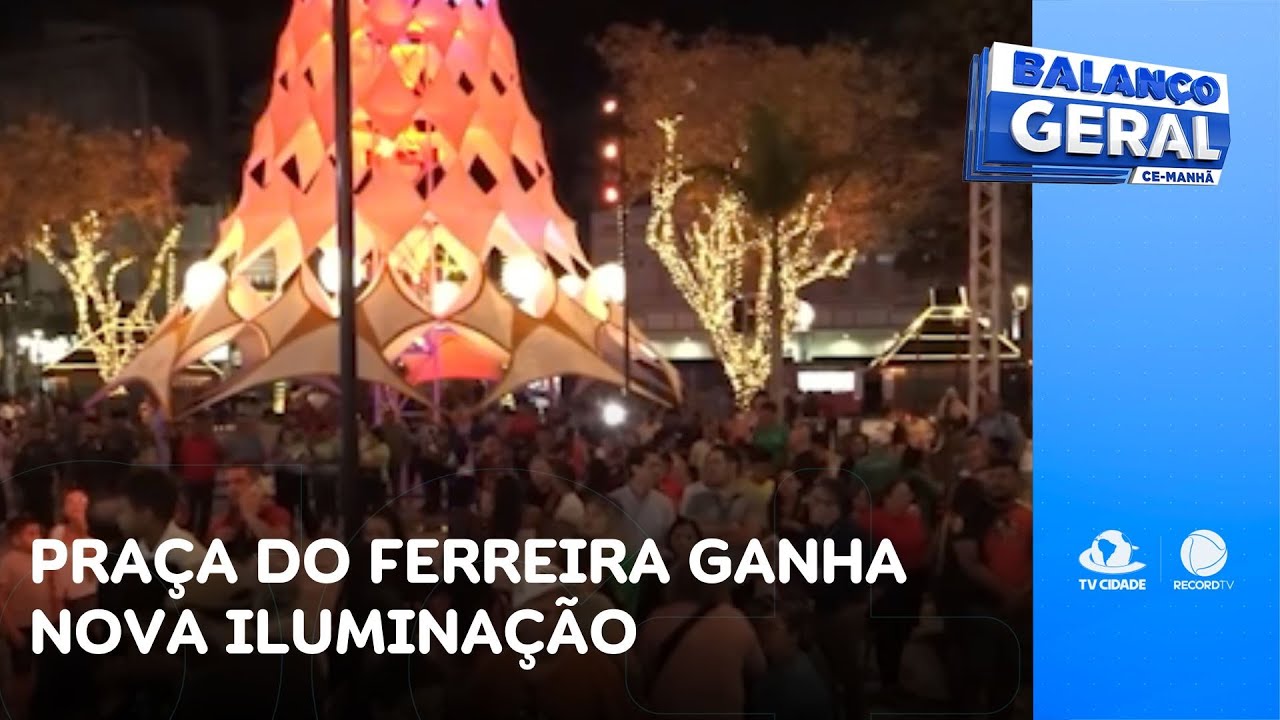 Praça do Ferreira ganha nova iluminação e estruturas interativas | Balanço Geral CE Manhã