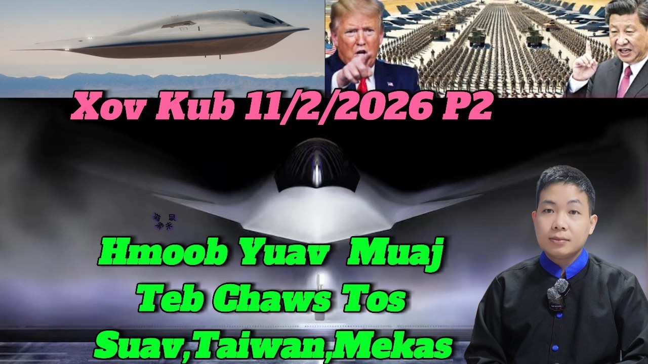 Live 11/2/2026 Xov Kub Tshaj Hmoob Yuav Muaj Teb Chaws Saib Suav Tua Taiwan, Mekas Sib Tua Zaum No