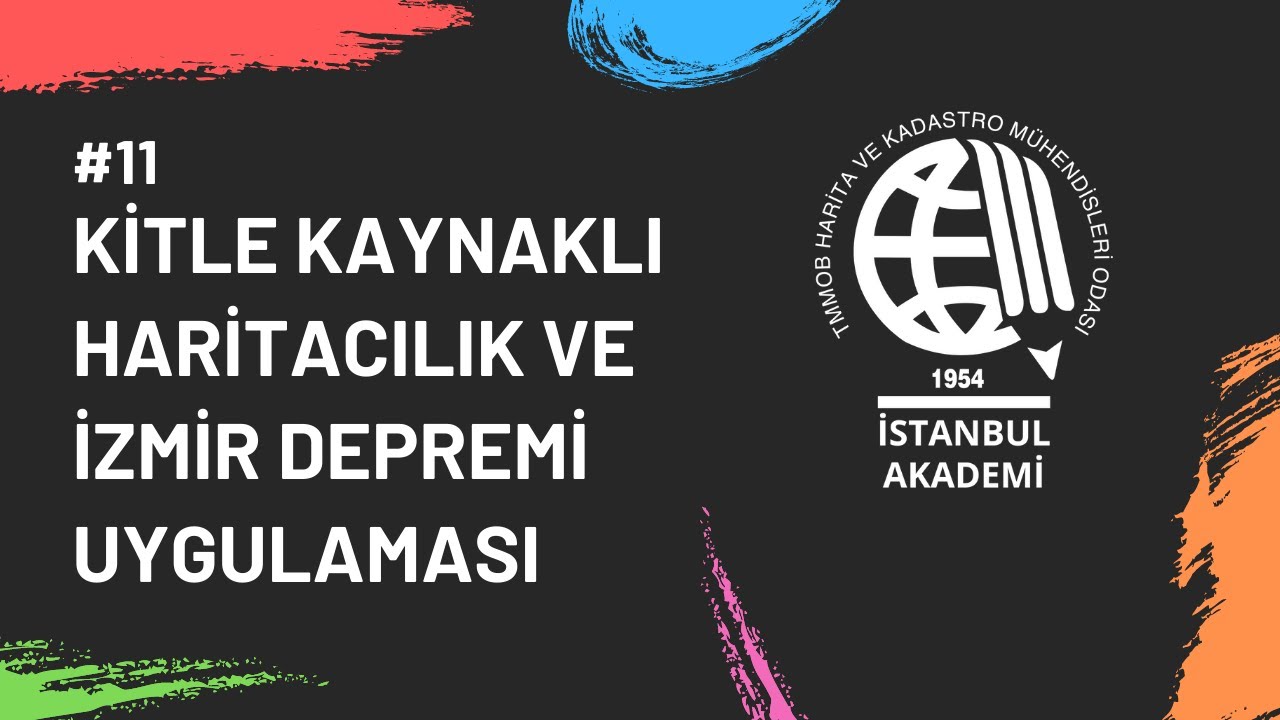 Kitle Kaynaklı Haritacılık ve İzmir Depremi Uygulaması #11