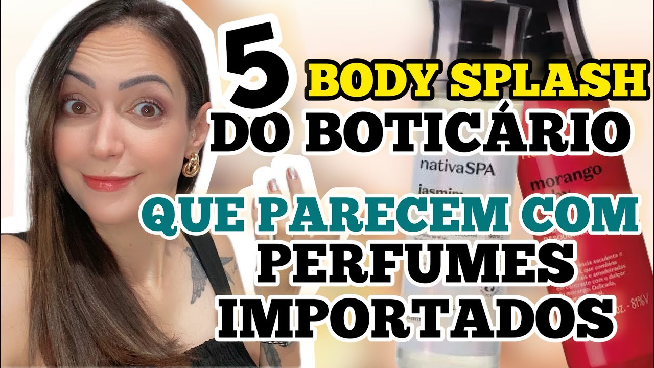 5 BODY SPLASH do BOTICÁRIO que PARECEM com PERFUMES IMPORTADOS