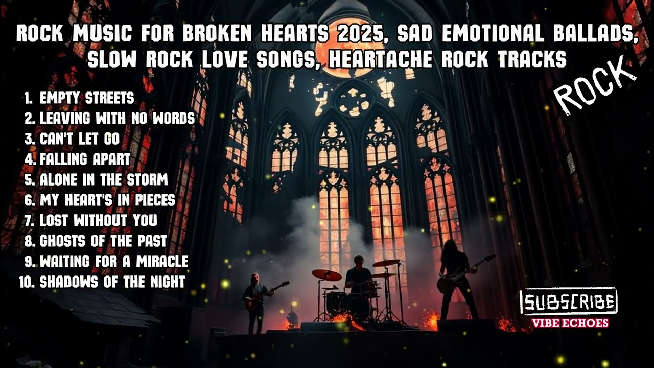 Rock Music for Broken Hearts 2025, sad rock 2025,Slow Rock Love Songs, heartbroken rock 2025