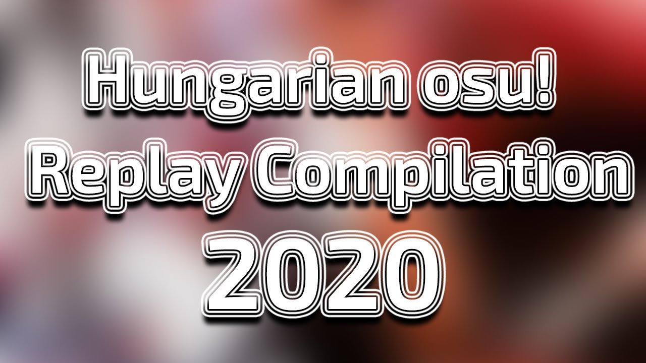 Hungarian osu! Replay Compilation 2020