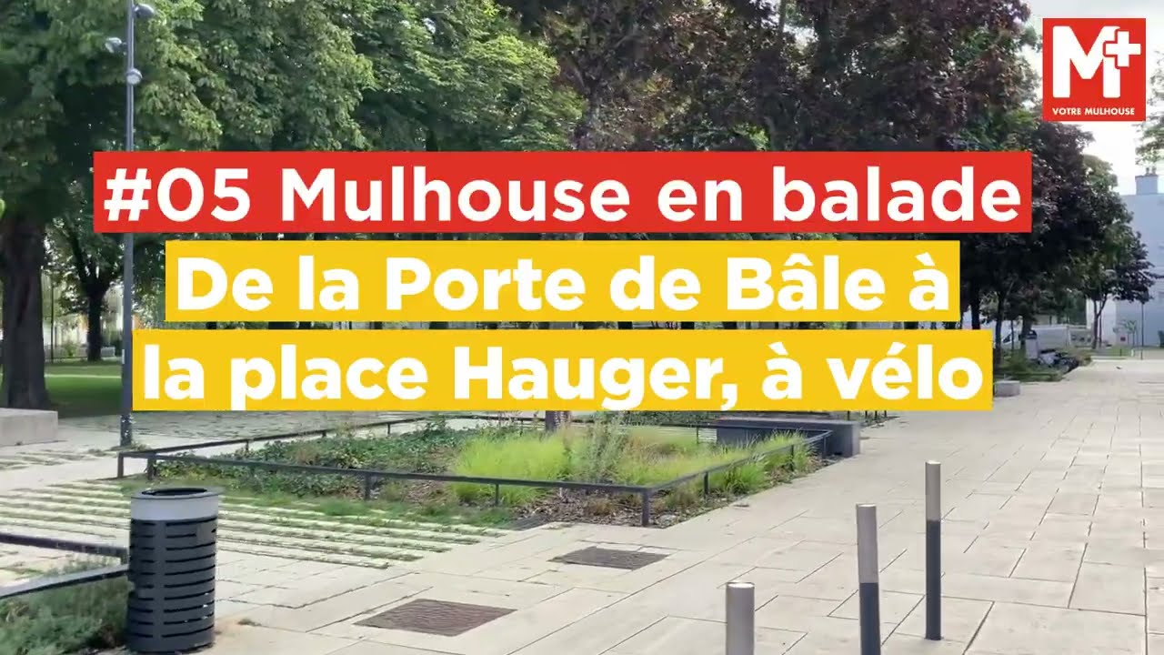 #05 Mulhouse en balade : de la Porte de Bâle à la place Hauger, à vélo