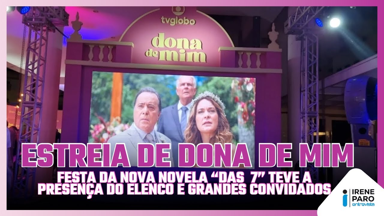 FESTA DE ESTREIA: DONA DE MIM chega DIA  28/04 com GRANDES NOMES no HORÁRIO DAS SETE
