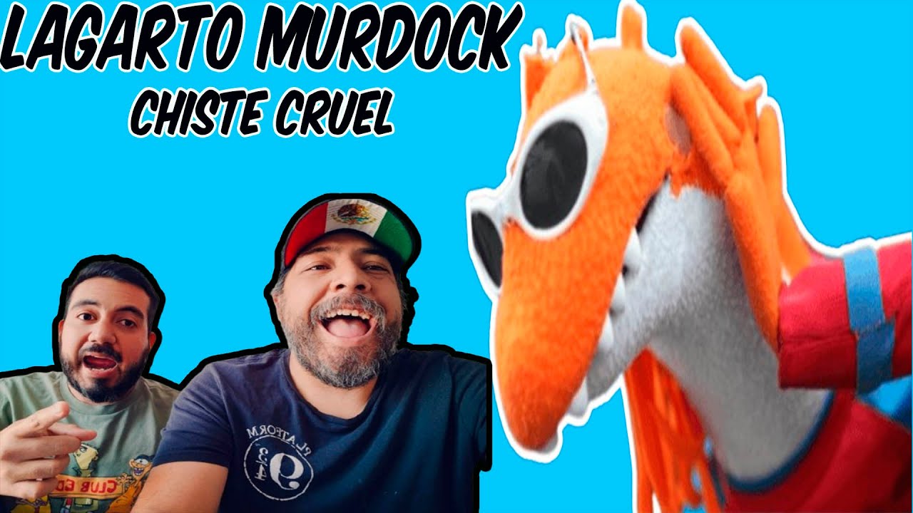 LAGARTO MURDOCK - CHSTE CRUEL (HERMANOS MEXICANOS REACCIONAN)