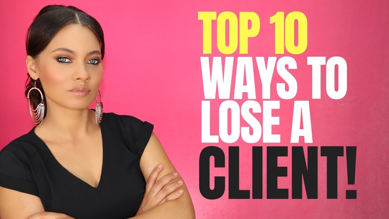 TOP 10 REASONS A CLIENT WILL LEAVE YOU! | CLIENT COMPLAINTS! | Brittney Gray