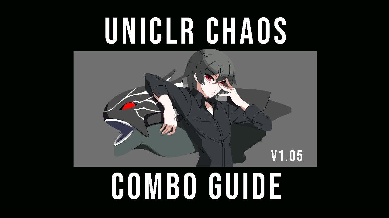 UNICLR 1.05 Chaos Combo Guide