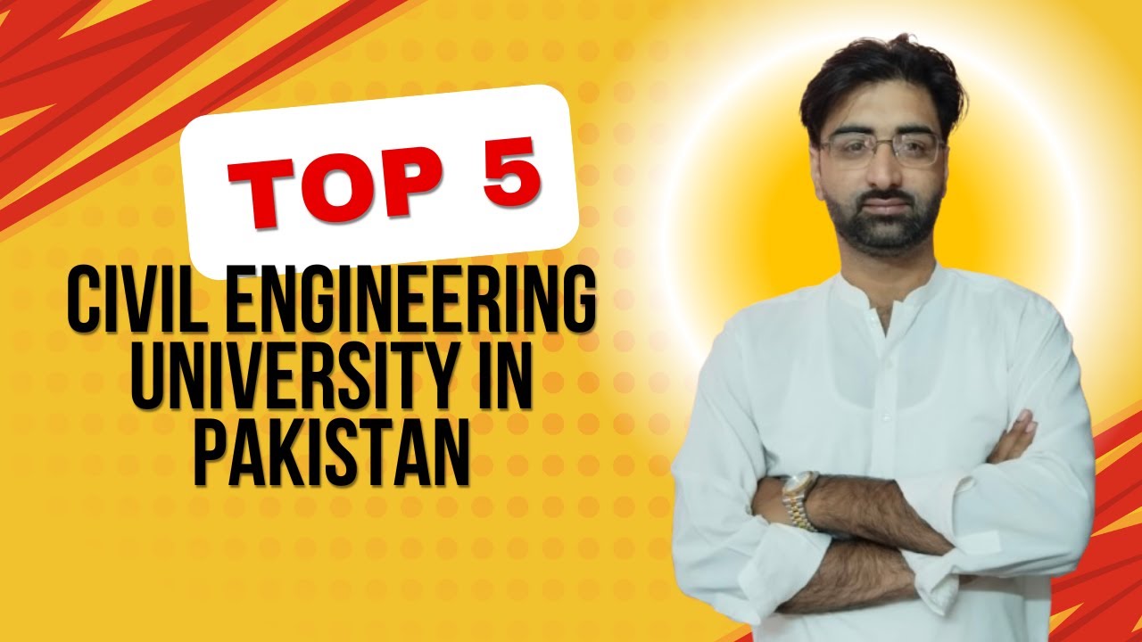 Top 5 Civil Engineering Universities in Pakistan | 2025 Rankings Revealed