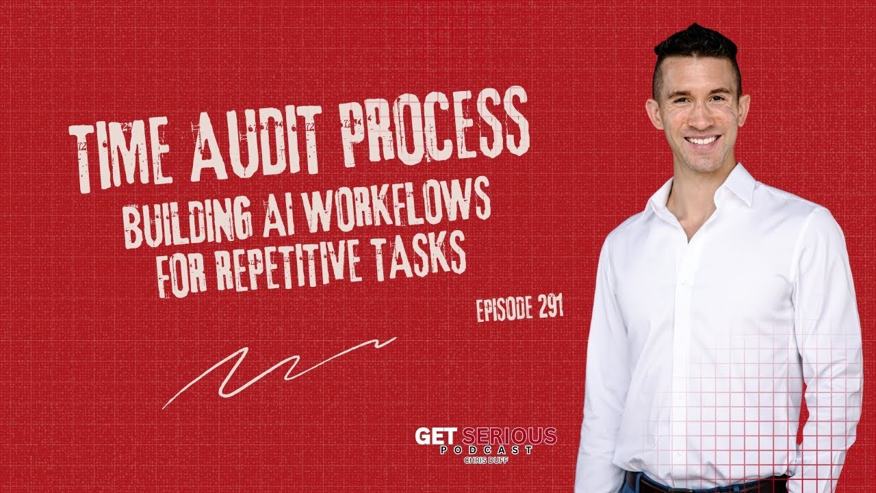 Time Audit Process: Building AI Workflows for Repetitive Tasks | Ep. 291