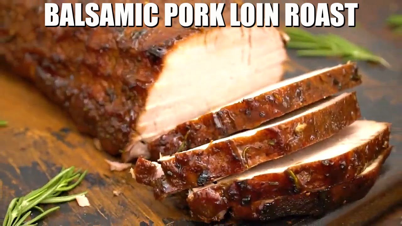Balsamic Pork Loin Roast - Sweet and Savory Meals