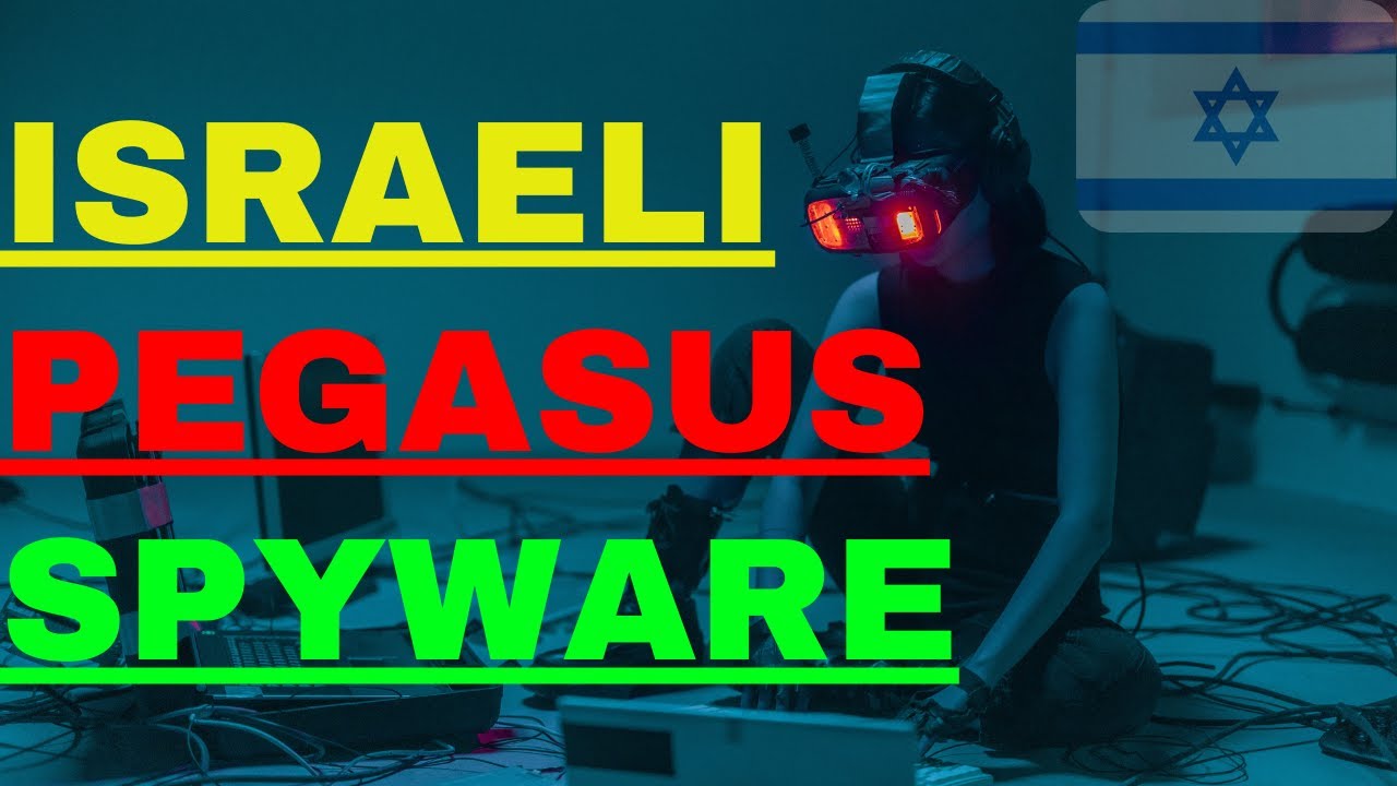 Israeli Pegasus Spyware