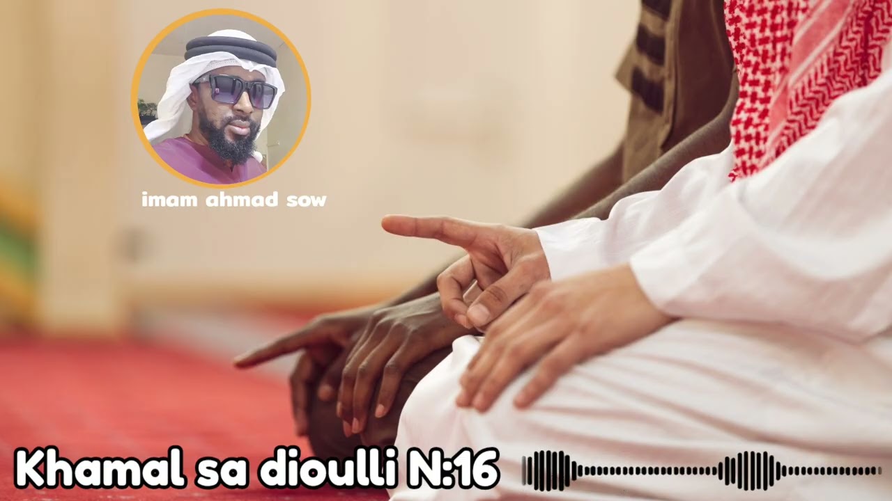 KHAMAL SA DIOULLI || N: 16 || IMAM AHMAD SOW 