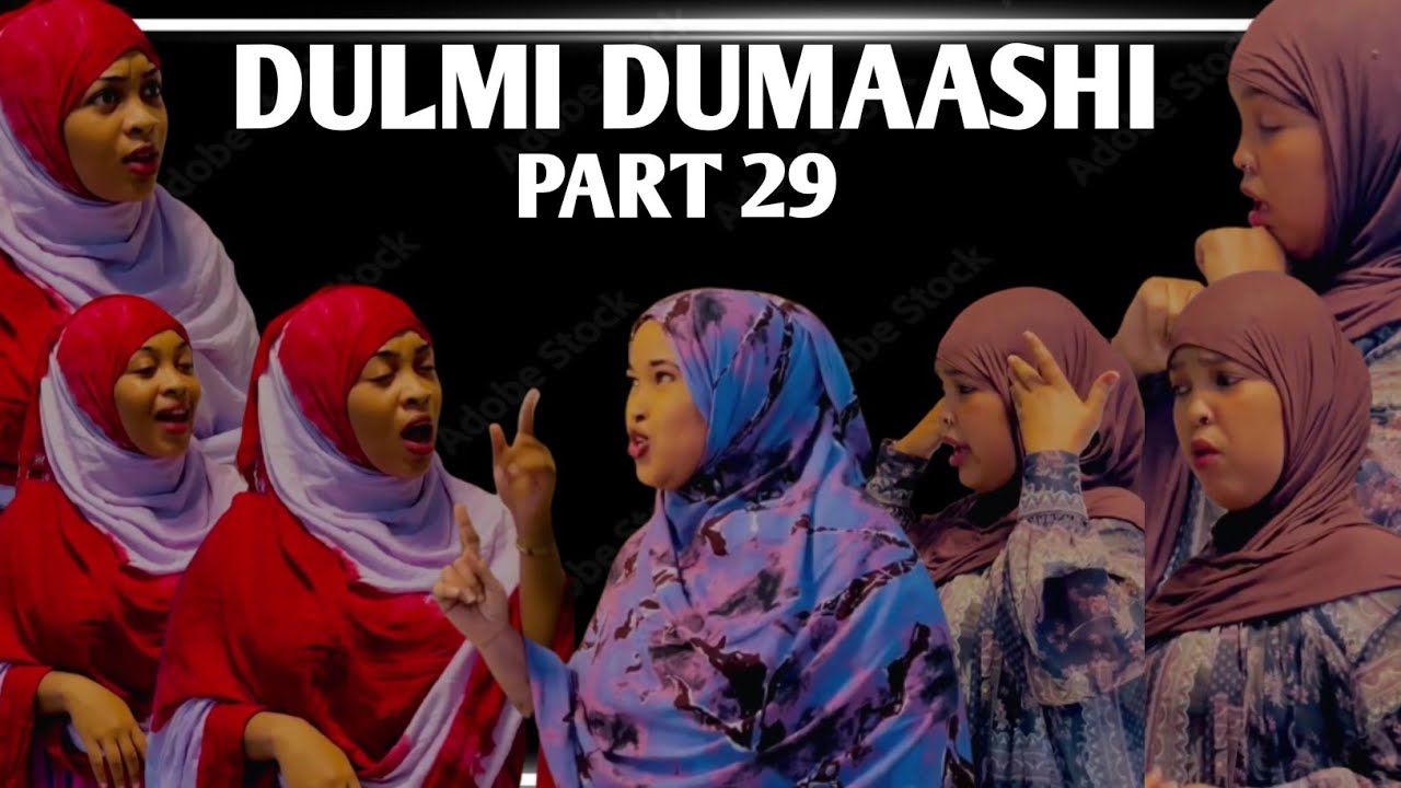 DULMI DUMAASHI PART 29 || QAYB XIISO BADAN ||