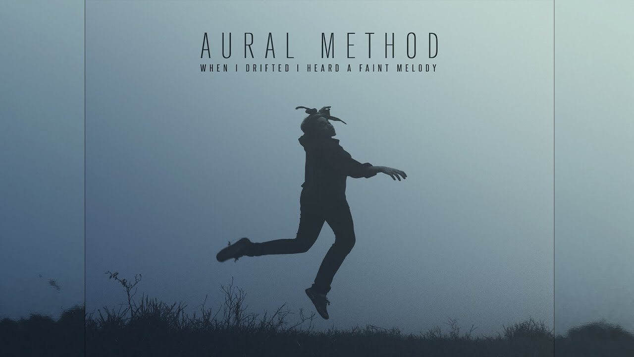 Aural Method - When I Drifted I Heard A Faint Melody [Full Album]