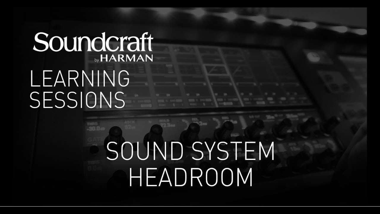 Soundcraft | Headroom of a Sound System – Webinar