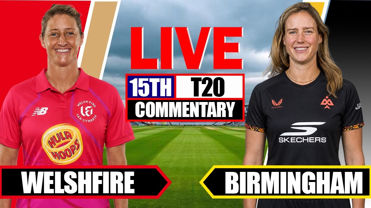 Birmingham Phoenix Women vs Welsh Fire Women, 15th Match, The Hundred Women's 2026 - Commentary
