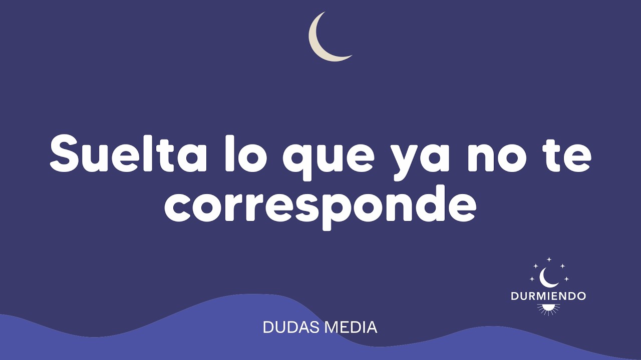 Suelta lo que ya no te corresponde | Durmiendo Podcast