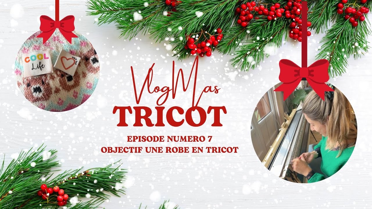 🎄 VlogMas 7🎄 : Tricot Objectif une robe en tricot