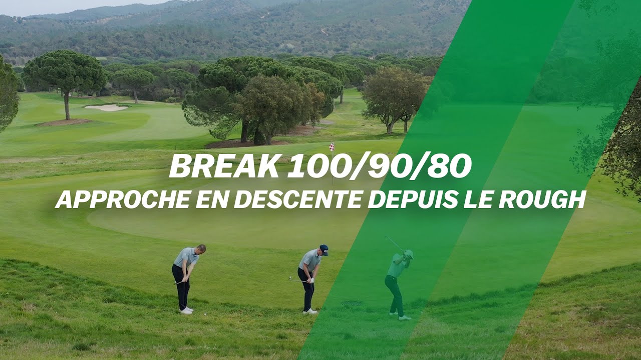 Break 100/90/80 : Approche en descente depuis le rough