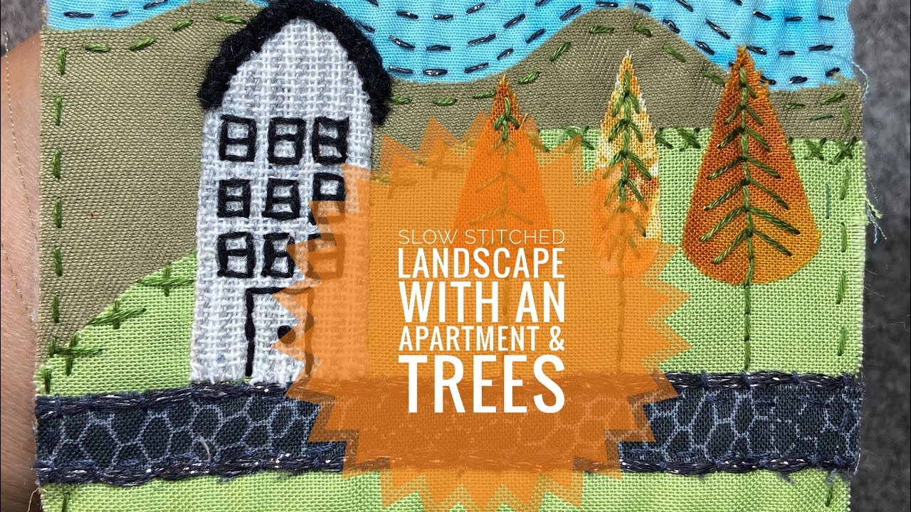 How To Slow Stitch A Fabric Landscape - Apartment & Autumn Trees - Sewing - Embroidery Tutorial