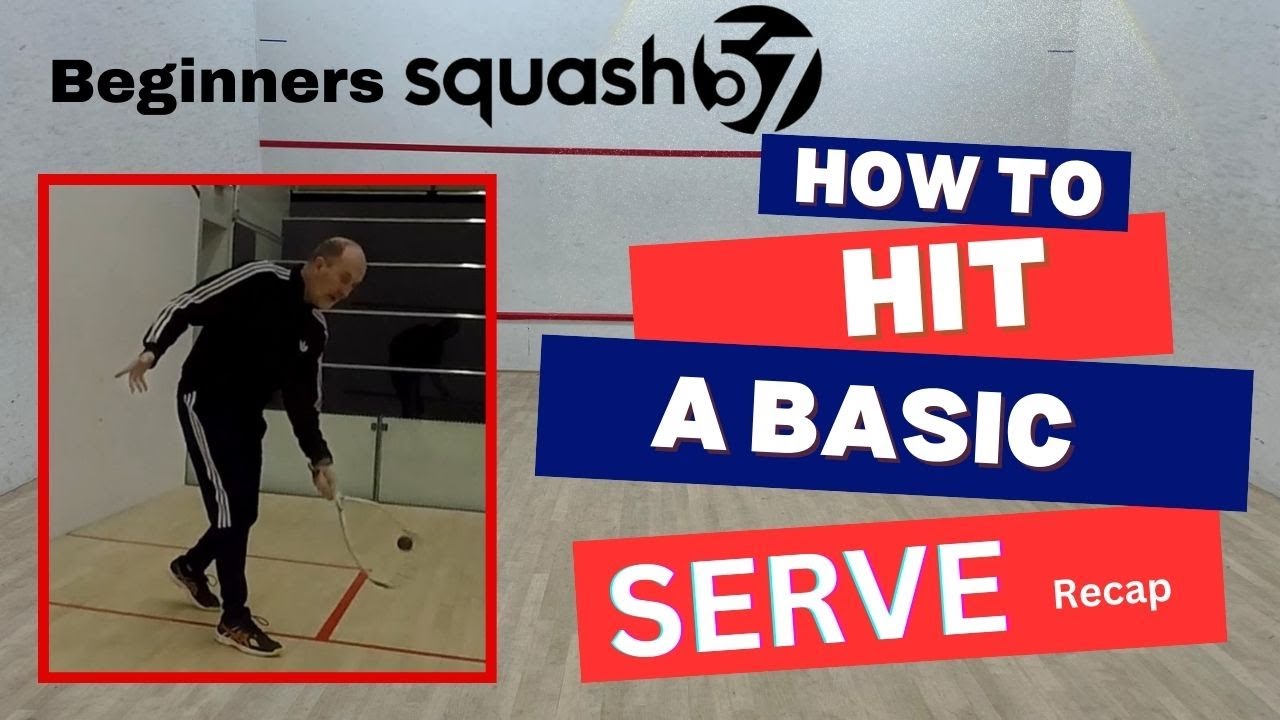 Squash57 Beginners How to hit a serve (recap)