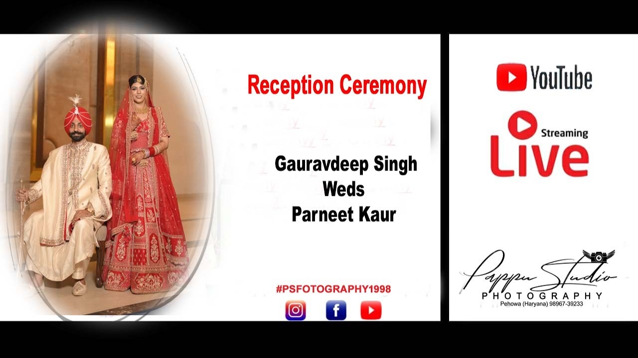 🔴LIVE🔴 Wedding Reception || Gauravdeep Singh💞  Parneet Kaur || 📲 9896001219 || #psfotography1998