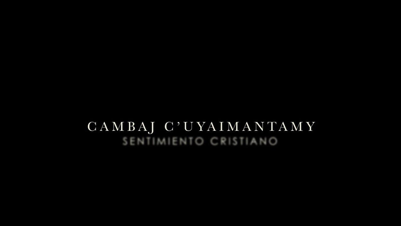 Cambaj C´uyaimantamy - Sentimiento Cristiano - Cortesía Anderson Asitimbay