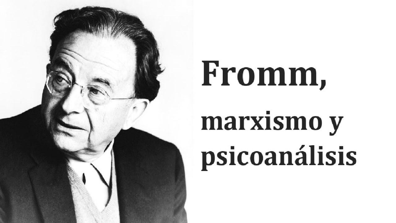 Erich Fromm, marxismo y psicoanálisis — David Pavón-Cuéllar