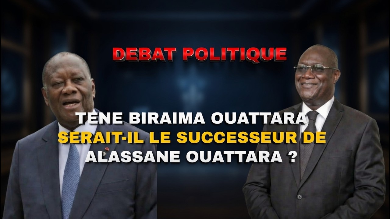 TENE BIRAIMA OUATTARA serait-il le sucesseur de ALASSANE OUATTARA ?