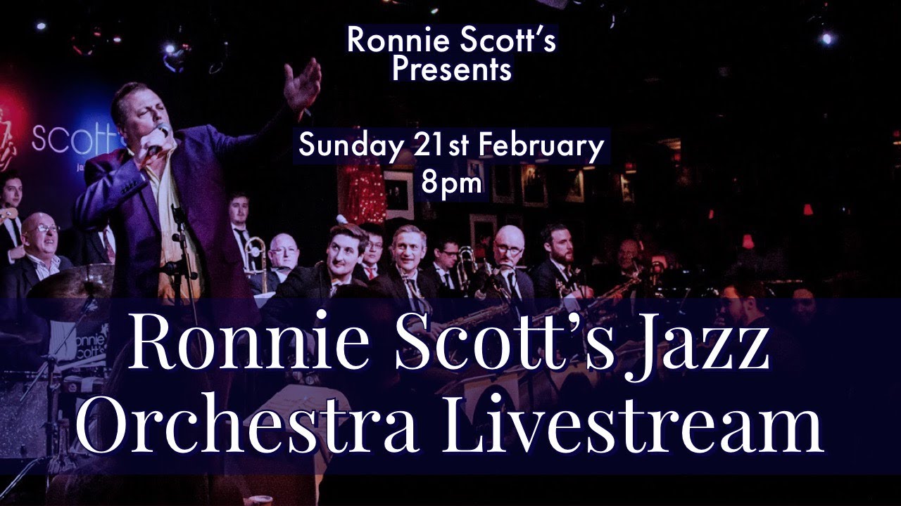 Lockdown sessions: Ronnie Scott's Jazz Orchestra Livestream: 21/02/2021 8PM