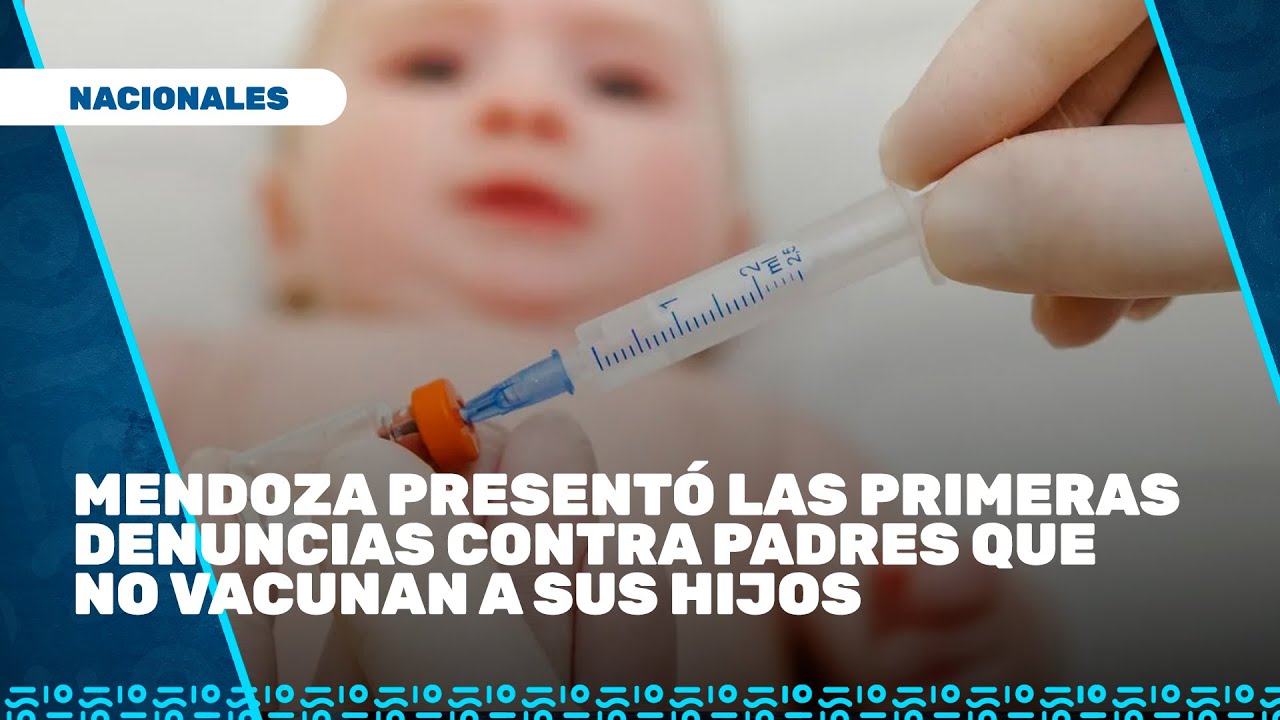 Mendoza presentó las primeras denuncias contra padres que no vacunan a sus hijos