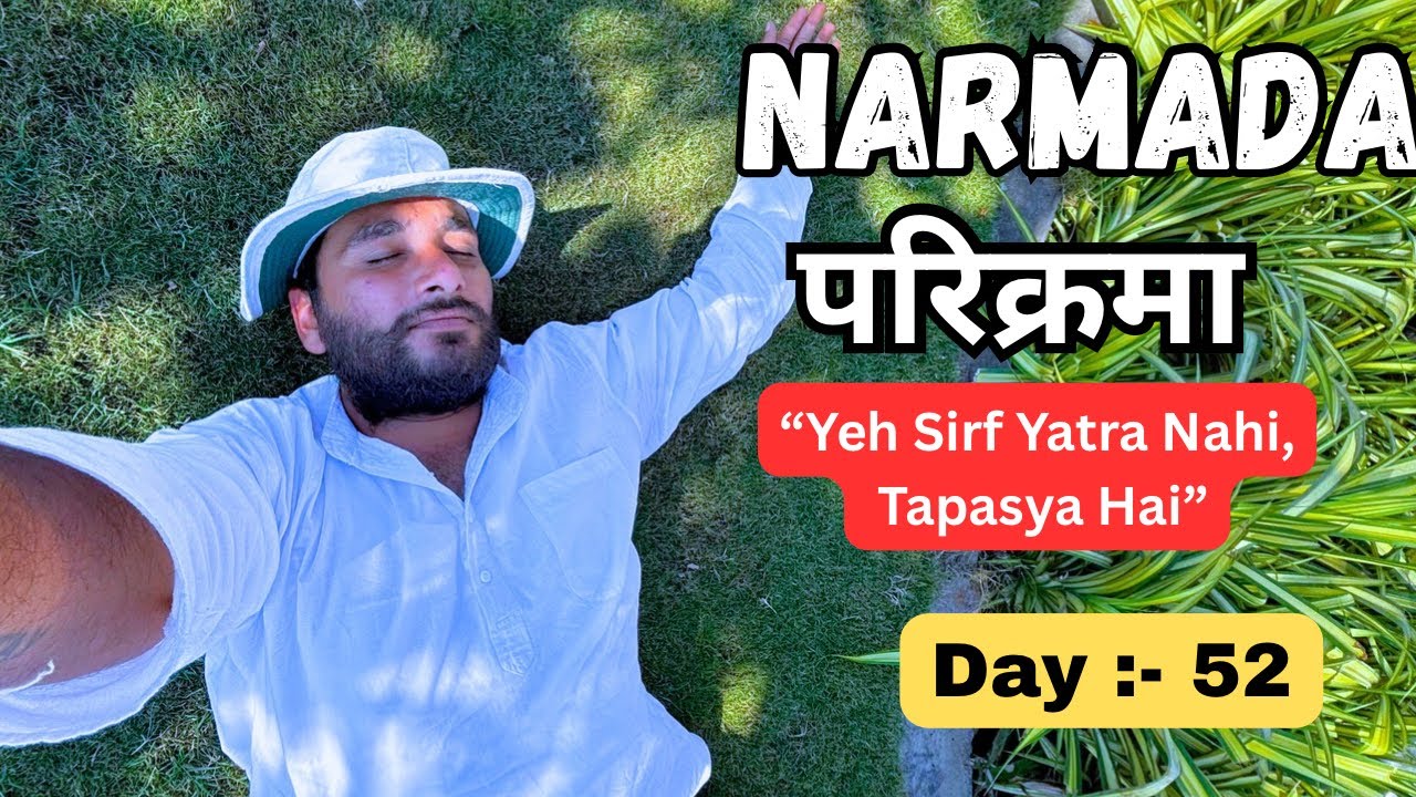 Narmada parikarma 🌸 Day :- 52 | yeh sirf yatra nahi tapasya hai