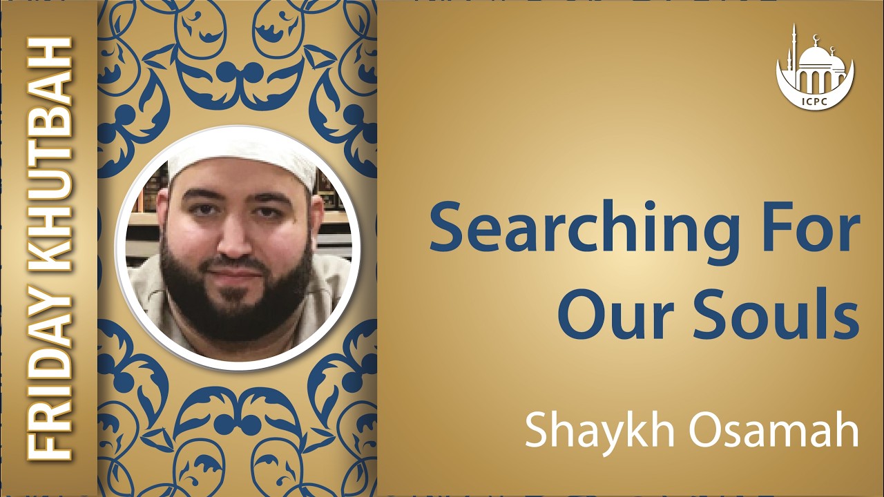 Searching For Our Souls | Khutbah By Shaykh Osamah