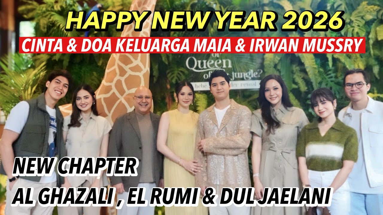 2025 PENUH CINTA KELUARGA MAIA & IRWAN MUSSRY!! NEW CHAPTER AL GHAZALI, EL RUMI & DUL JAELANI 