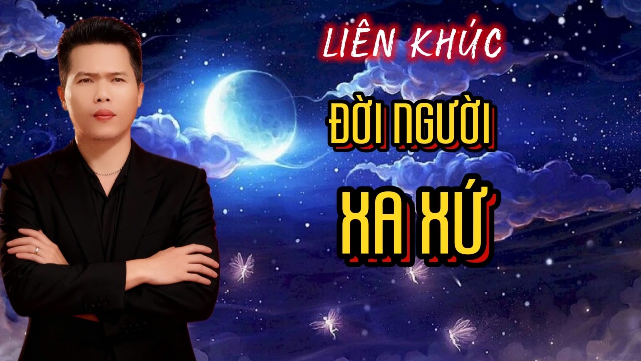 LK Đời Người Xa Xứ | Vũ Duy Long ( nghe rớt nước mắt )