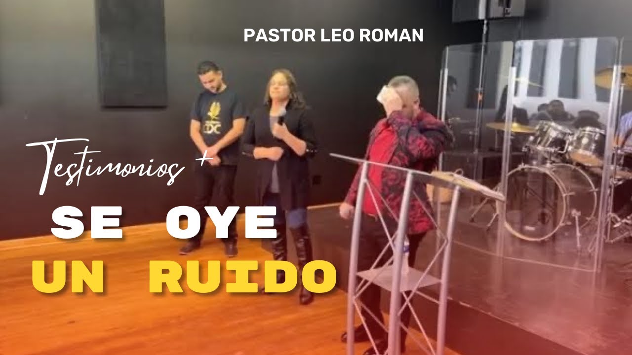 Testimonios + Se Oye Un Ruido! | Pastor Leo Roman
