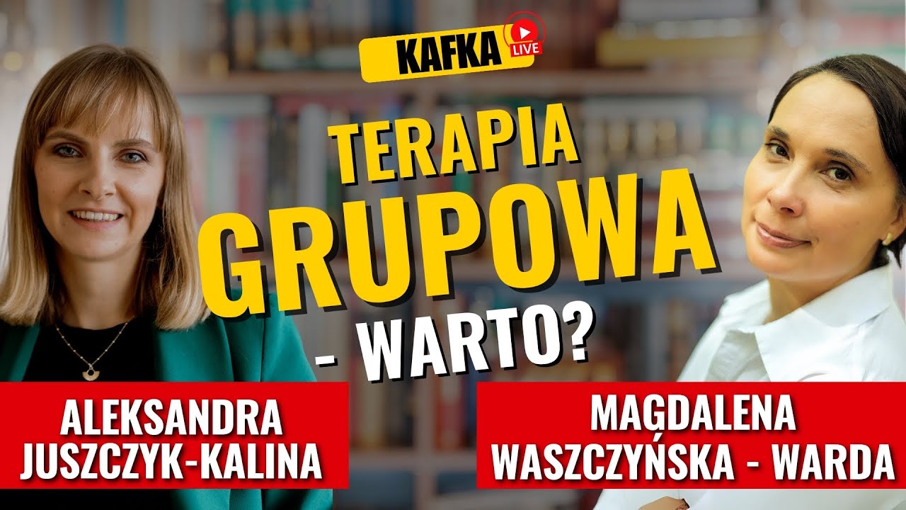 Terapia grupowa - warto? A. Juszczyk-Kalina M. Waszczyńska-Warda | Kafka Odc. 372 Gosia Ohme