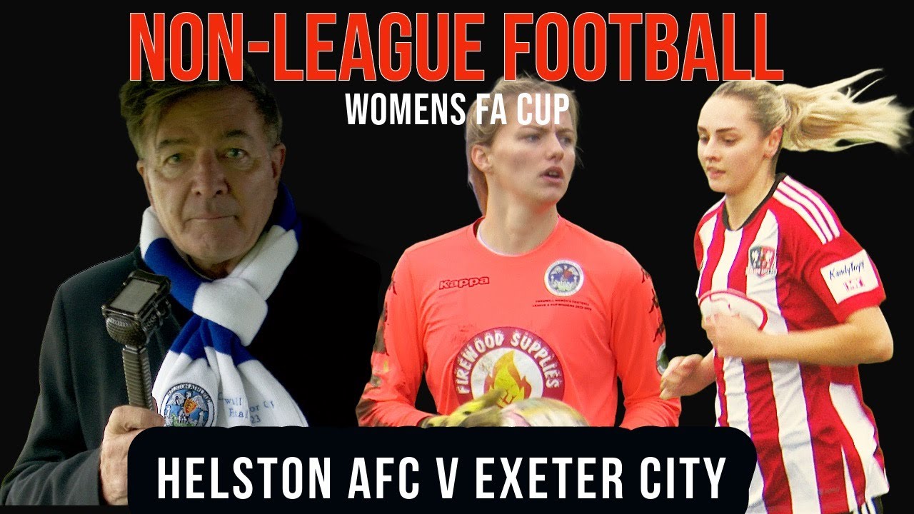 THE VITALITY WOMEN'S FA CUP IST ROUND:   HELSTON ATHLETIC v EXETER CITY