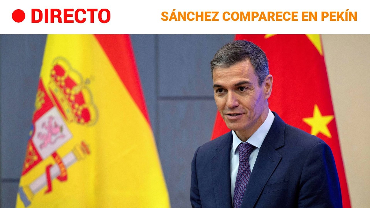 DIRECTO | S&Aacute;NCHEZ COMPARECE desde CHINA tras REUNIRSE  con XI JINPING | RTVE Noticias