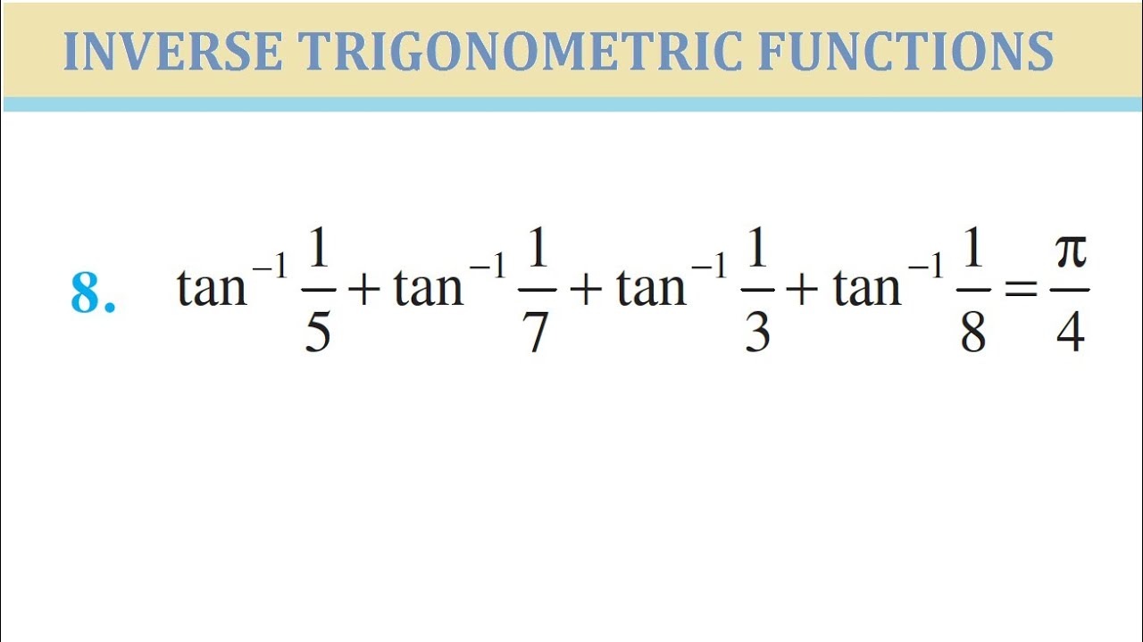 Q8. | Prove that tan^(-1)⁡1/3 + tan^(-1)⁡1/5 + tan^(-1)⁡1/7 + tan^(-1)⁡1/8 = π/4