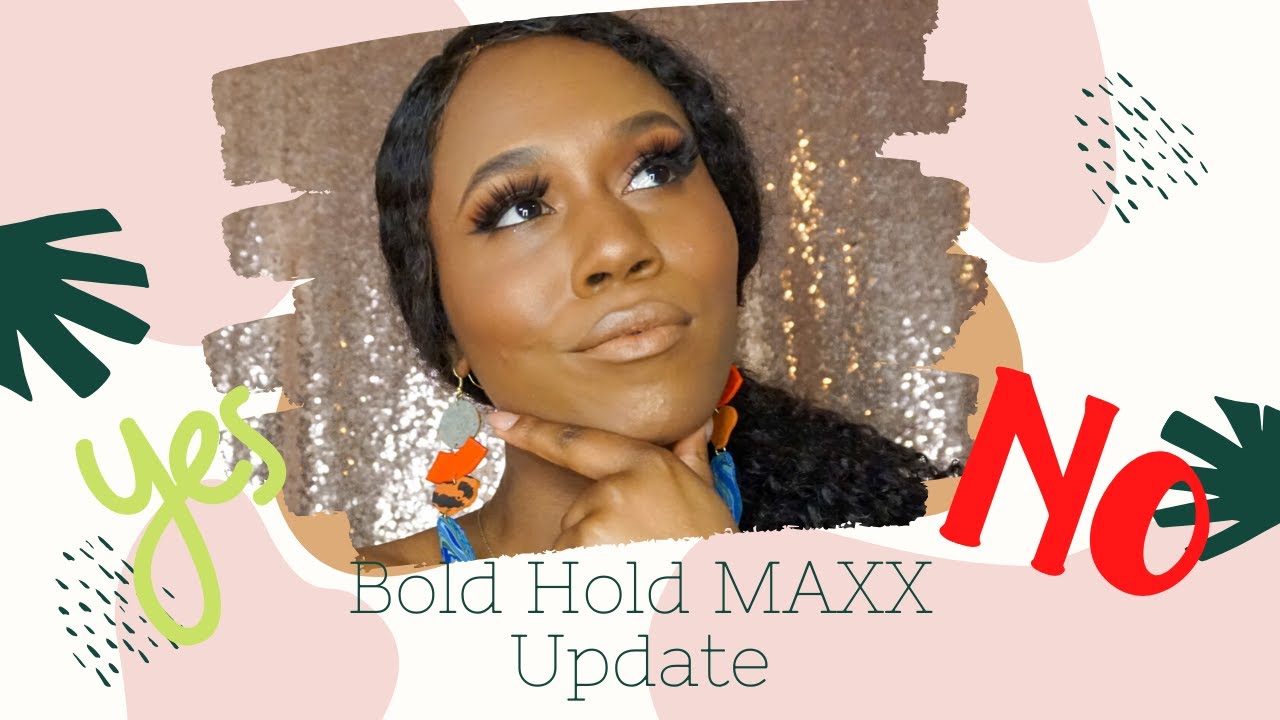 BOLD HOLD MAXX update!
