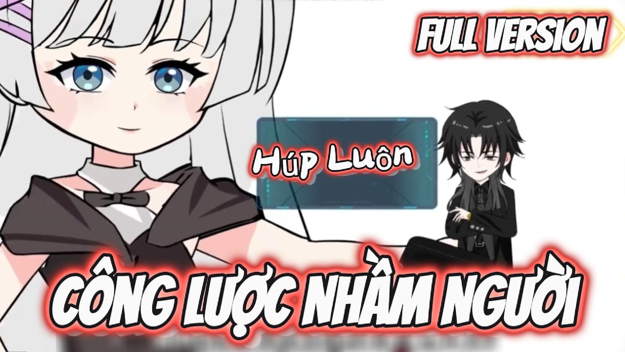 FULL Version | Công Lược Nhầm Người | Đặc Cầu Sub