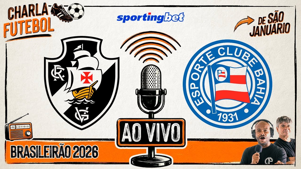 VASCO x BAHIA | AO VIVO de São Januário | Brasileirão 2026 | Charla Futebol Sportingbet