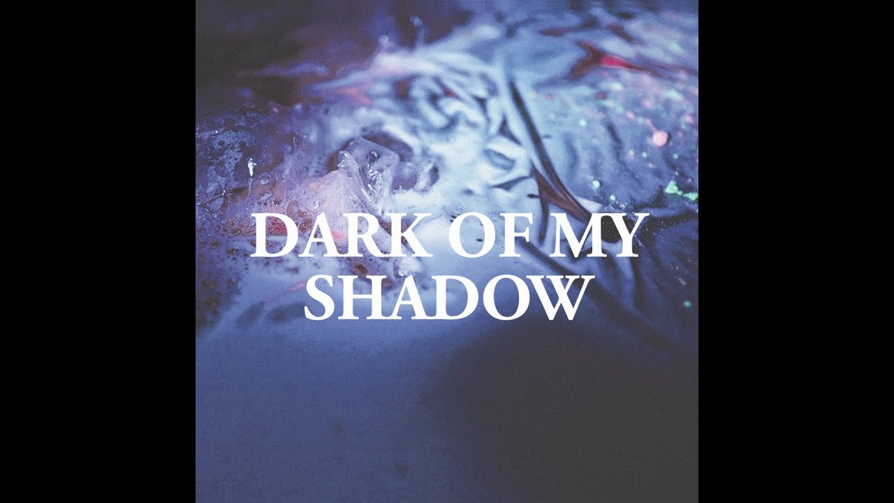 Dark Of My Shadow