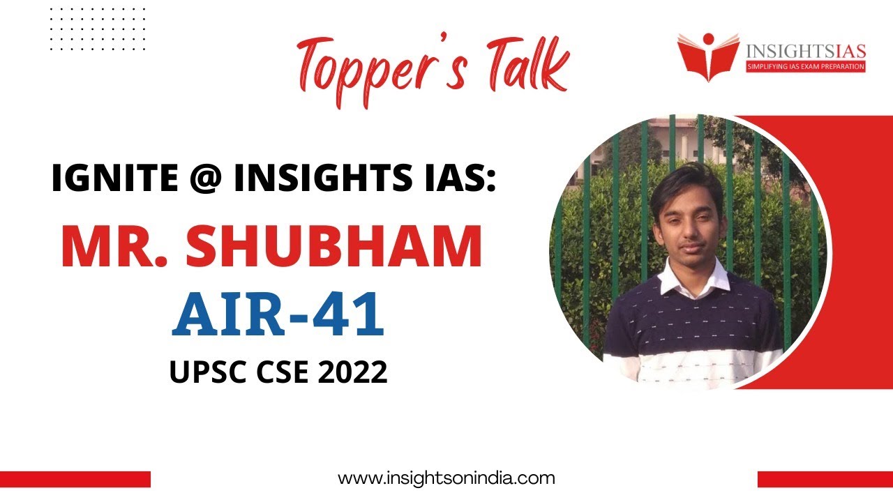 [ IGNITE @ Insights IAS] Topper's Talk by Mr. SHUBHAM Rank 41, UPSC CSE 2022
