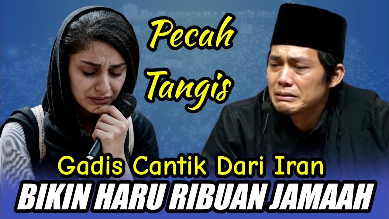 GUS IQDAM TERBARU - PECAH TANGIS GADIS CANTIK DARI IRAN BIKIN HARU RIBUAN JAMAAH