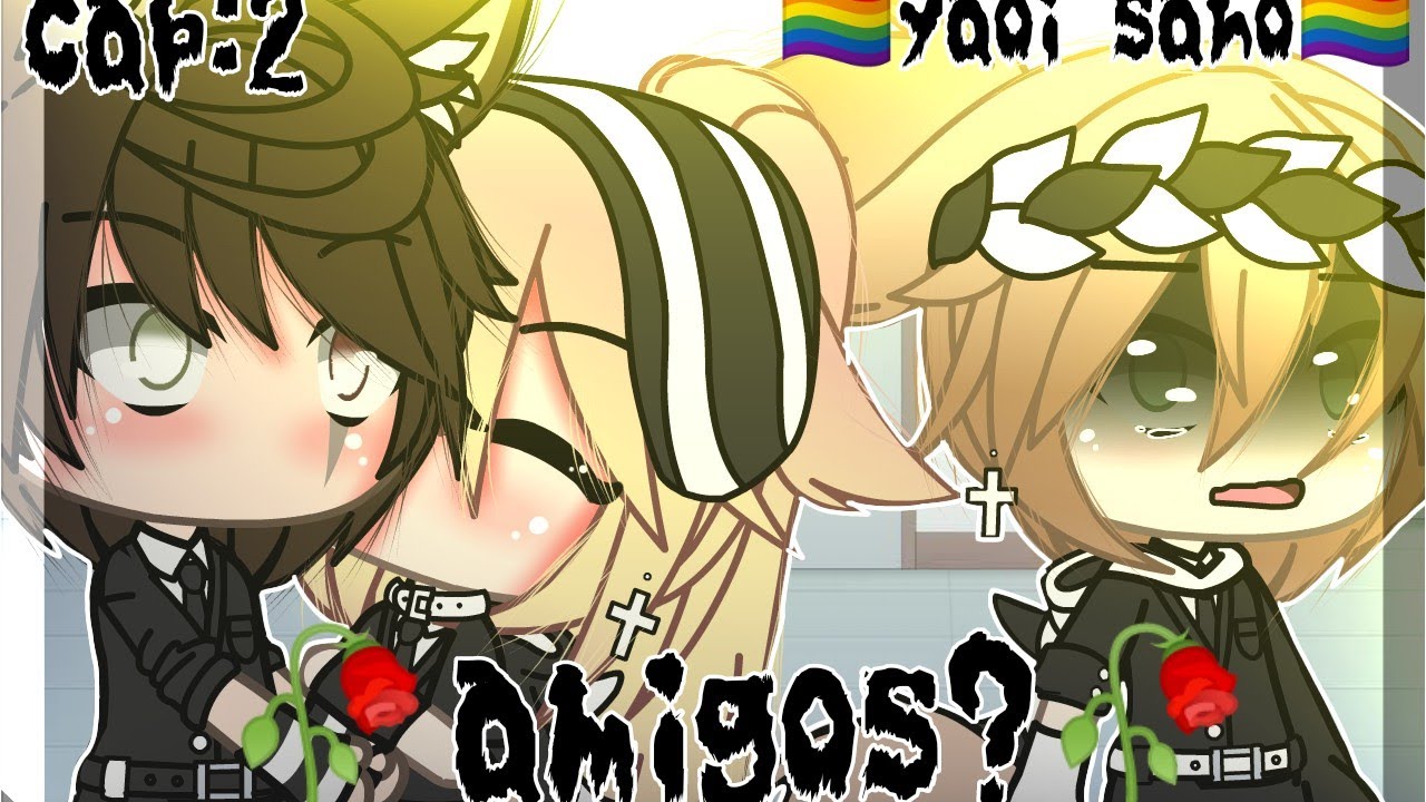 •🥀amigos?🥀•cap:2:🏳️‍🌈yaoi sano🏳️‍🌈•gacha life•GL•