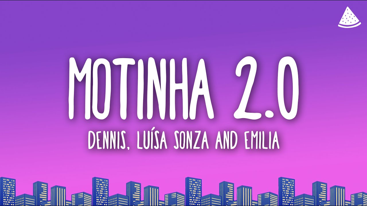 DENNIS, Luísa Sonza & Emilia - MOTINHA 2.0 (Mete Marcha) - Remix (Letra/Lyrics)