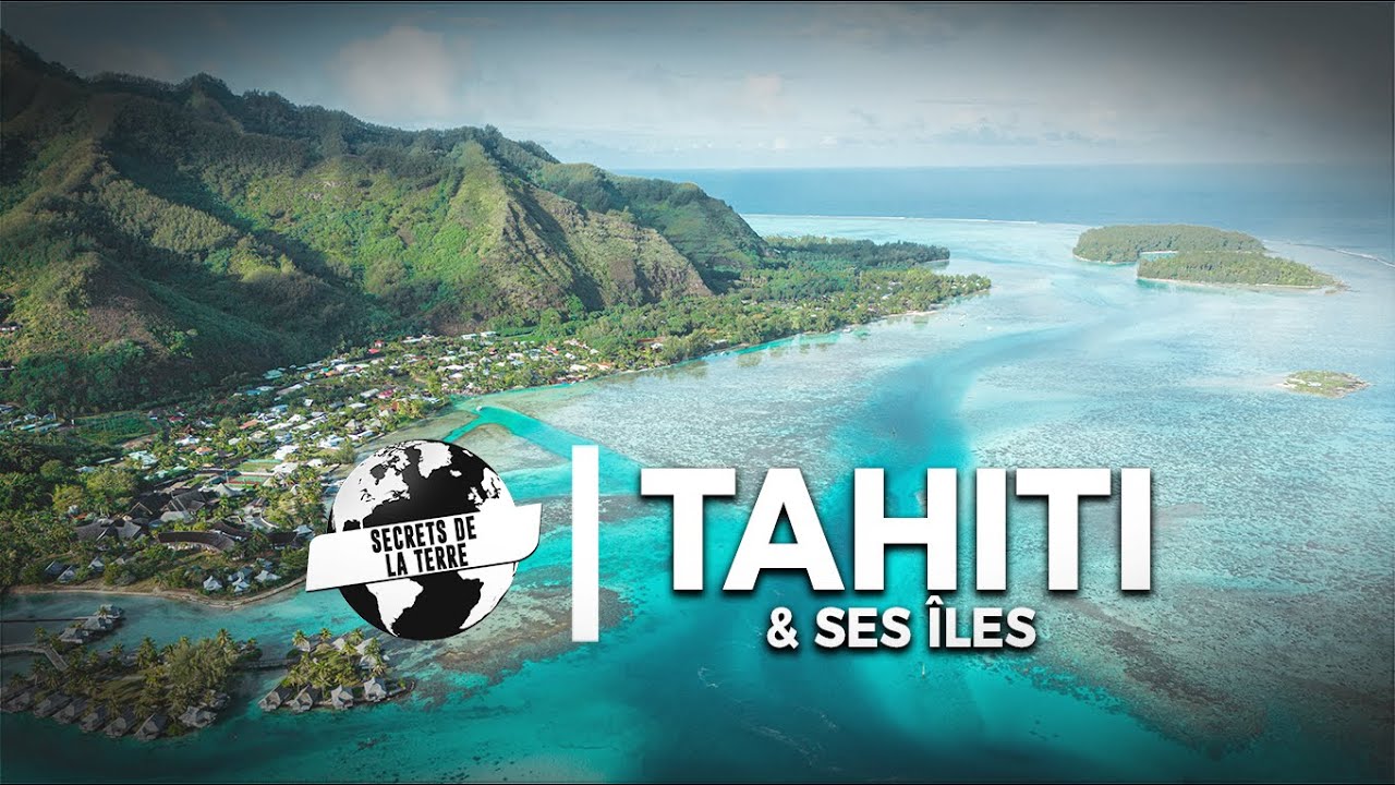 Documentaire Polynésie Française : Les Secrets de Tahiti & ses îles
